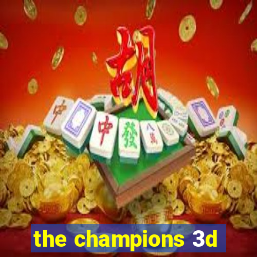 the champions 3d